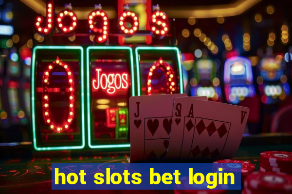 hot slots bet login